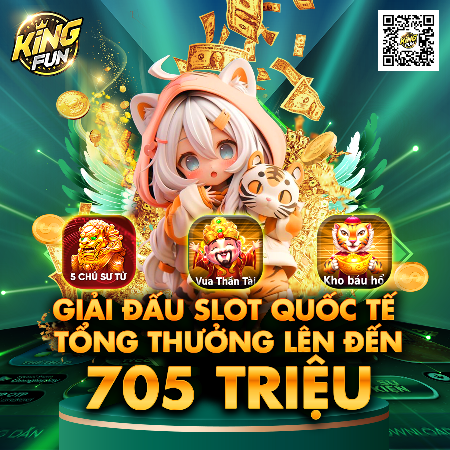 Kingfun game quay hũ - Sự kiện hoàn trả slot quốc tế